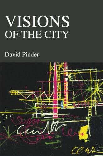 Visions Of The City Utopianism Power And Politics In Twentiethcentury Urbanism David Pinder