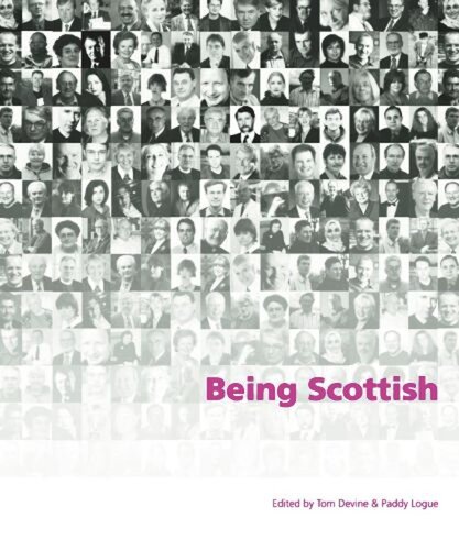 Being Scottish Personal Reflections On Scottish Identity Today Tom M Devine Paddy Logue