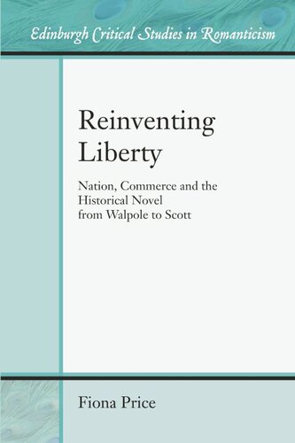 Reinventing Liberty Nation Commerce And The Historical Novel From Walpole To Scott Fiona Price