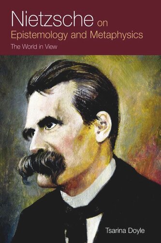 Nietzsche On Epistemology And Metaphysics The World In View Tsarina Doyle