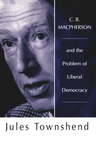 C B Macpherson And The Problem Of Liberal Democracy Jules Townshend