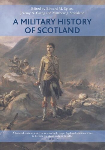 A Military History Of Scotland Edward M Spiers Jeremy Crang Matthew Strickland