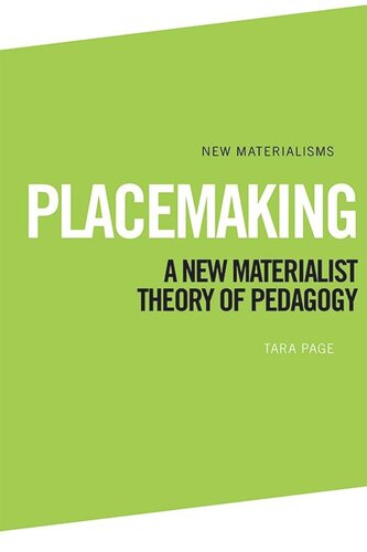 Placemaking A New Materialist Theory Of Pedagogy Tara Page