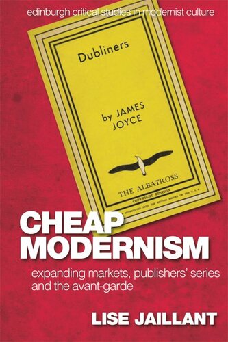 Cheap Modernism Expanding Markets Publishers Series And The Avantgarde Lise Jaillant