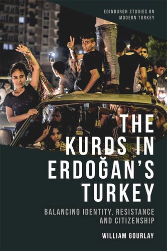 The Kurds In Erdoans Turkey Balancing Identity Resistance And Citizenship William Gourlay