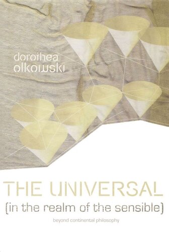 The Universal In The Realm Of The Sensible Beyond Continental Philosophy Dorothea Olkowski