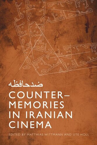 Countermemories In Iranian Cinema Matthias Wittmann Editor Ute Holl Editor