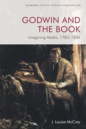 Godwin And The Book Imagining Media 17831836 J Louise Mccray