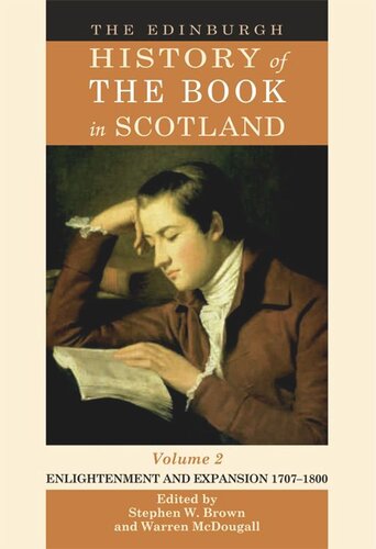 The Edinburgh History Of The Book In Scotland Volume 2 Enlightenment And Expansion 17071800 Stephen Brown Warren Mcdougall