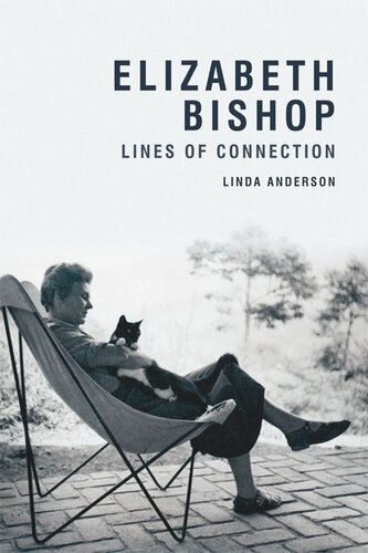 Elizabeth Bishop Lines Of Connection Linda Anderson