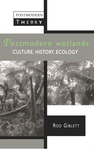 Postmodern Wetlands Culture History Ecology Rodney Giblett