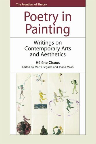Poetry In Painting Writings On Contemporary Arts And Aesthetics Hlne Cixous Marta Segarra Joana Mas