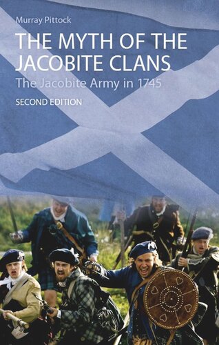 The Myth Of The Jacobite Clans The Jacobite Army In 1745 Murray Pittock