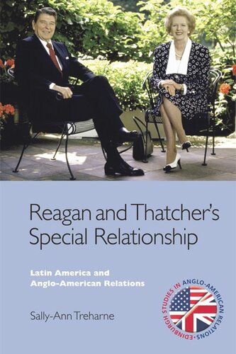 Reagan And Thatchers Special Relationship Latin America And Angloamerican Relations Sallyann Treharne