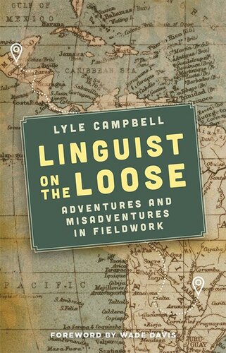 Linguist On The Loose Adventures And Misadventures In Fieldwork Lyle Campbell