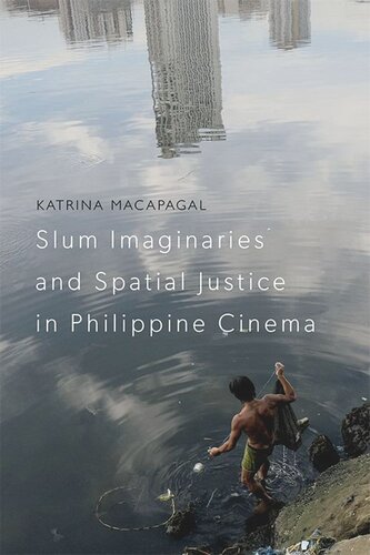 Slum Imaginaries And Spatial Justice In Philippine Cinema Katrina Macapagal