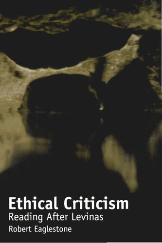 Ethical Criticism Reading After Levinas Robert Eaglestone