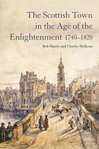 The Scottish Town In The Age Of The Enlightenment 17401820 Bob Harris Charles Mckean