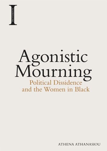 Agonistic Mourning Political Dissidence And The Women In Black Athena Athanasiou