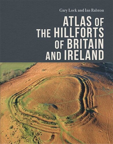 Atlas Of The Hillforts Of Britain And Ireland Gary Lock