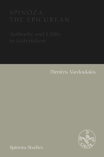 Spinoza The Epicurean Authority And Utility In Materialism Dimitris Vardoulakis