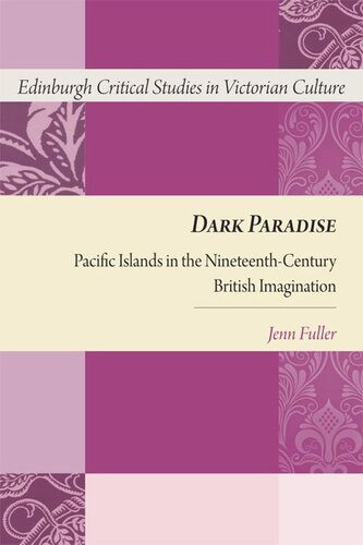 Dark Paradise Pacific Islands In The Nineteenthcentury British Imagination Jennifer Fuller