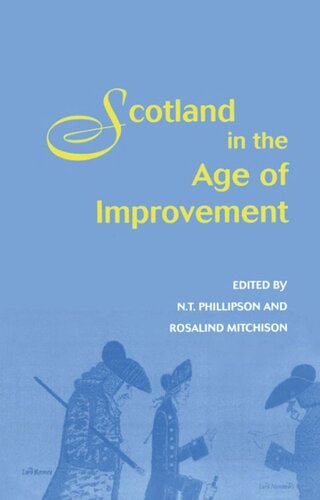 Scotland In The Age Of Improvement Essays In Scottish History In The Eighteenth Century Nicholas T Phillipson Rosalind Mitchison