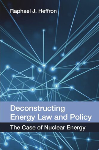 Deconstructing Energy Law And Policy The Case Of Nuclear Energy Raphael J Heffron