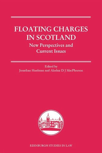 Floating Charges In Scotland New Perspectives And Current Issues Jonathan Hardman Editor Alisdair Macpherson Editor