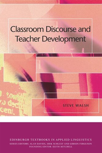 Classroom Discourse And Teacher Development Steve Walsh