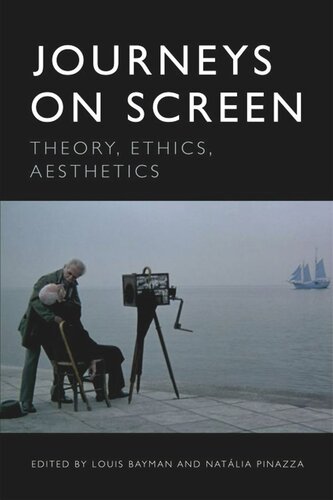 Journeys On Screen Theory Ethics Aesthetics Louis Bayman Natália Pinazza