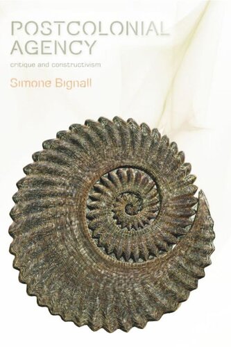 Postcolonial Agency Critique And Constructivism Simone Bignall