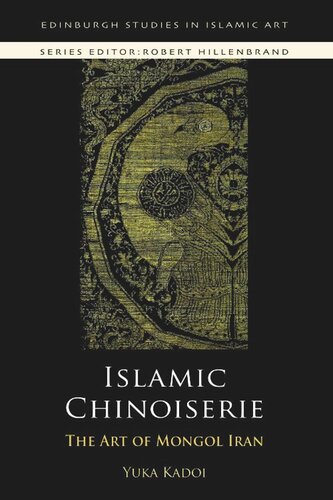 Islamic Chinoiserie The Art Of Mongol Iran 2009 Edinburgh Studies In Islamic Art Yuka Kadoi