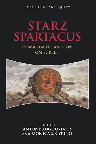 Starz Spartacus Reimagining An Icon On Screen Antony Augoustakis Monica Cyrino