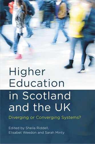 Higher Education In Scotland And The Uk Diverging Or Converging Systems Sheila Riddell Elisabet Weedon Sarah Minty