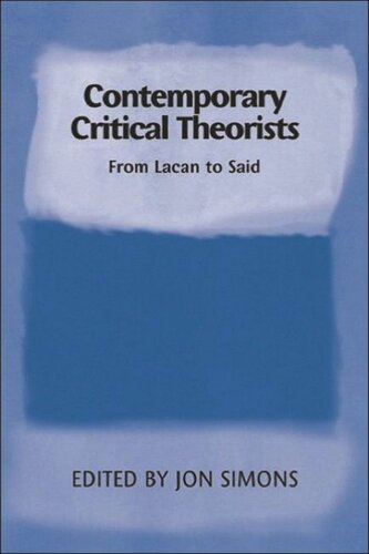Contemporary Critical Theorists From Lacan To Said Jon Simons