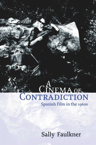 A Cinema Of Contradiction Spanish Film In The 1960s Sally Faulkner