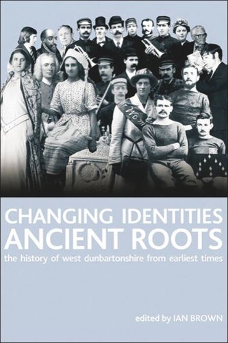 Changing Identities Ancient Roots The History Of West Dunbartonshire From Earliest Times Ian Brown
