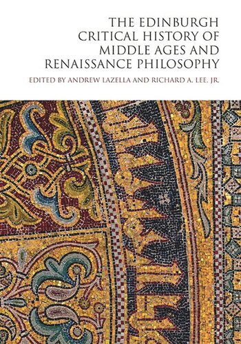The Edinburgh Critical History Of Middle Ages And Renaissance Philosophy Andrew Lazella Richard A Lee Jr
