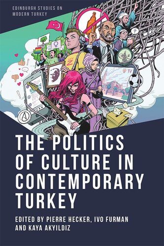 The Politics Of Culture In Contemporary Turkey Pierre Hecker Editor Ivo Furman Editor Kaya Akyldz Editor