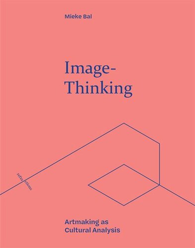Imagethinking Artmaking As Cultural Analysis Mieke Bal