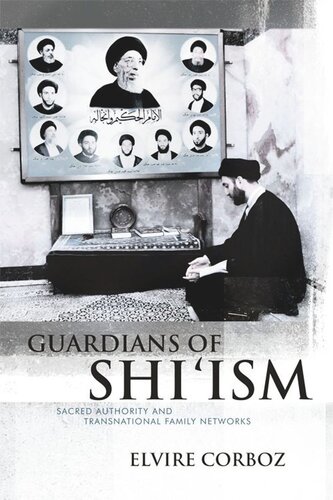 Guardians Of Shiism Sacred Authority And Transnational Family Networks Elvire Corboz