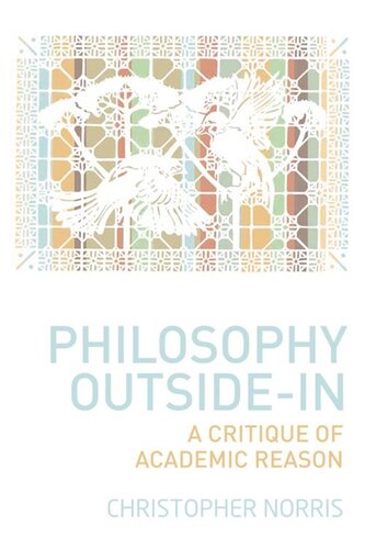 Philosophy Outsidein A Critique Of Academic Reason Christopher Norris