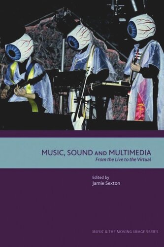 Music Sound And Multimedia From The Live To The Virtual Jamie Sexton