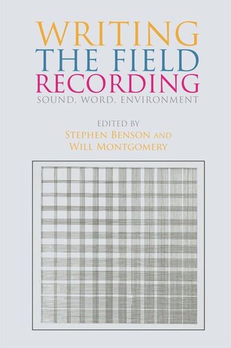 Writing The Field Recording Sound Word Environment Stephen Benson