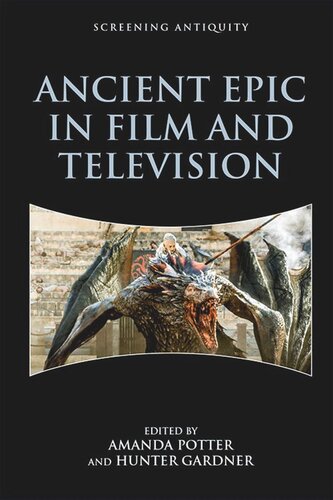 Ancient Epic In Film And Television Amanda Potter Editor Hunter Gardner Editor