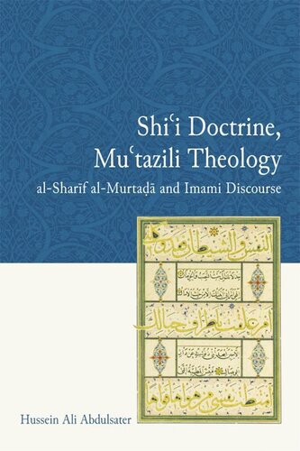 Shii Doctrine Mutazili Theology Alsharif Almurtada And Imami Discourse Hussein Ali Abdulsater