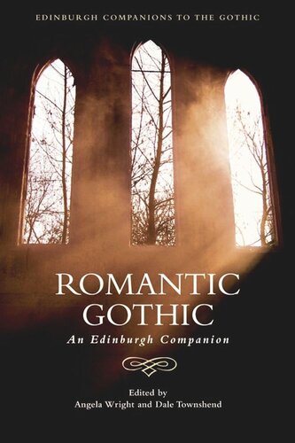 Romantic Gothic An Edinburgh Companion Angela Wright Dale Townshend