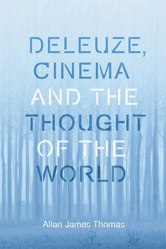 Deleuze Cinema And The Thought Of The World Allan James Thomas