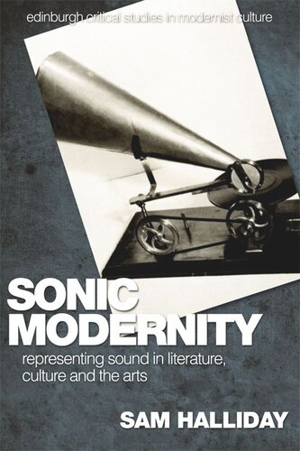 Sonic Modernity Representing Sound In Literature Culture And The Arts Sam Halliday